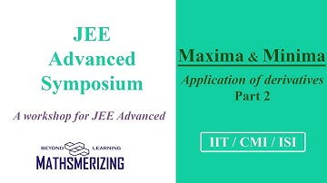 JEE Advanced Symposium | Application of derivatives Part 2 | Maxima & Minima  | 60 SE #JeeAdvanced