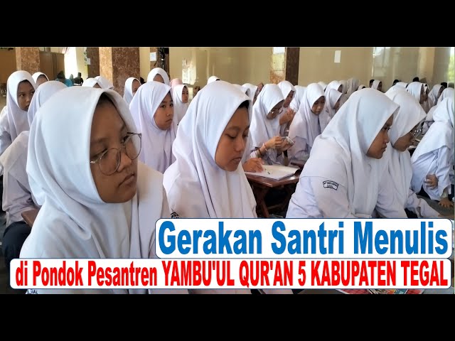 PESERTA ANTUSIAS...! Gerakan Santri Menulis di Ponpes Yanbu'ul Quran 5 Tegal class=