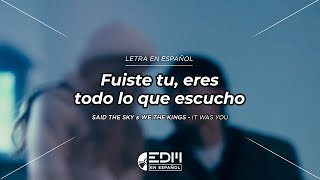 [Letra] Said The Sky & We The Kings - It Was You // SUB ESPAÑOL