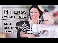 14 things I wish someone told me about sewing as a beginner!