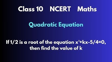 If 1/2 is a root of the equation x²+kx-5/4=0, then find the value of k | #kilinjal #class10 #ncert