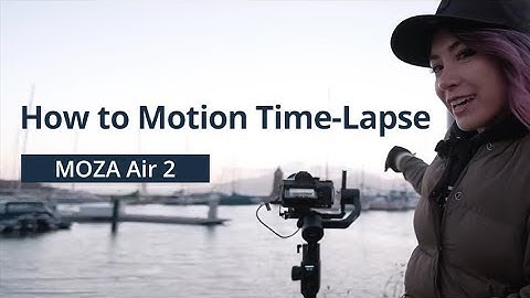 How to Add Motion to Your Time-lapse Photography | MOZA Air 2