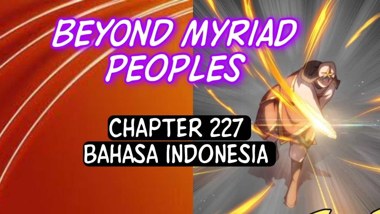 BEYOND MYRIAD PEOPLES 227 BAHASA INDONESIA || ABOVE TEN THOUSAND PEOPLE