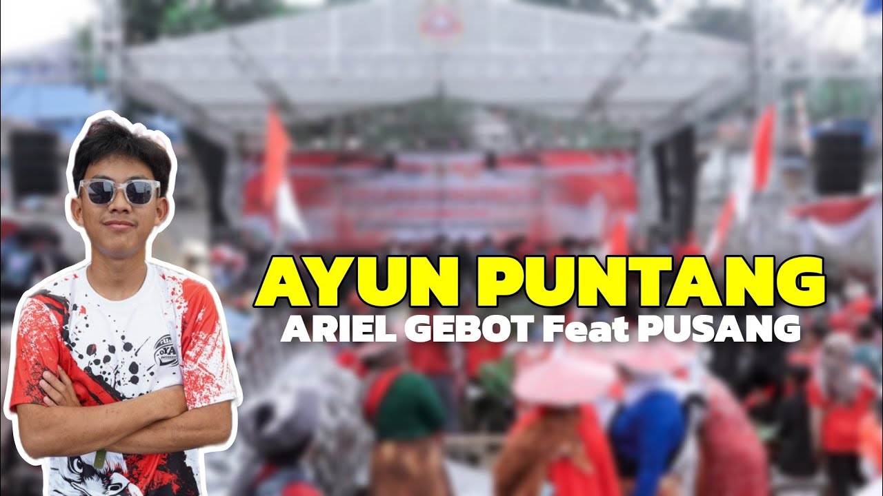 ARIL GEBOT Feat PUSANG ROP - AYUN PUNTANG