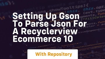 Setting up gson to parse json for a recyclerview ecommerce 10