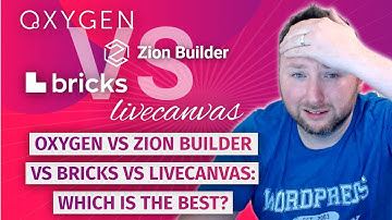 Oxygen vs Zion Builder vs Bricks vs LiveCanvas: Which is the best?