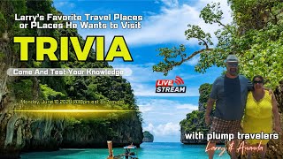Larry’s Favorite Travel Places or PLaces He Wants to Visit - Monday, June.10,2024