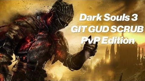Dark Souls 3 | Time To Git Gud