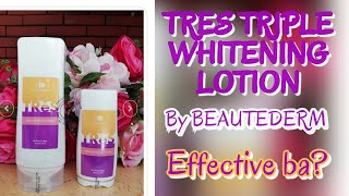 TRES TRIPLE WHITENING LOTION BY BEAUTEDERM EFFECTIVE NGA BA? Luzy Ville