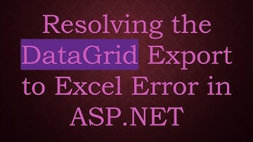 Resolving the DataGrid Export to Excel Error in ASP.NET
