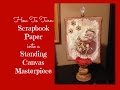 How To Turn Scrapbook Paper into a Standing Canvas Masterpiece