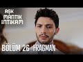 Aşk Mantık İntikam 26. Bölüm Fragmanı