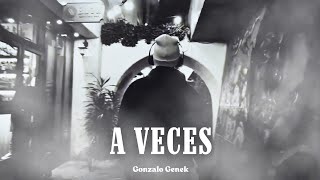 A VECES (GONZALO GENEK) | VIDEOCLIP POR "PISO 12"
