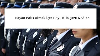 2023 Bayan Polis Olmak İçin Boy - Kilo Şartı Nedir?