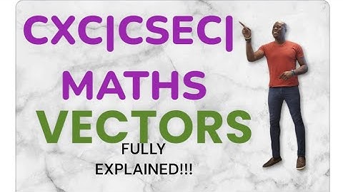 Vectors: (CSEC CXC MATHEMATICS VECTORS paper 2)