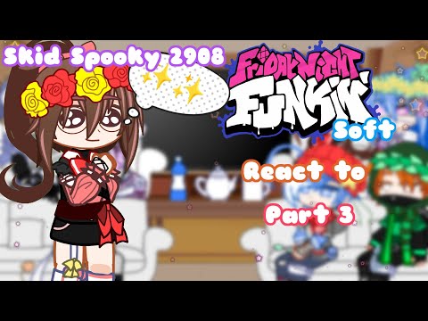 ||GC||FNF Soft||React to||part 3