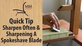 Quick Tip - Sharpen Often & Sharpening a Spokeshave Blade Freehand
