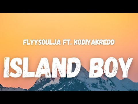 Flyysoulja ft. Kodiyakredd - I’m An Island Boy (Lyrics) (TikTok Song) | 'cause I'm an island boy