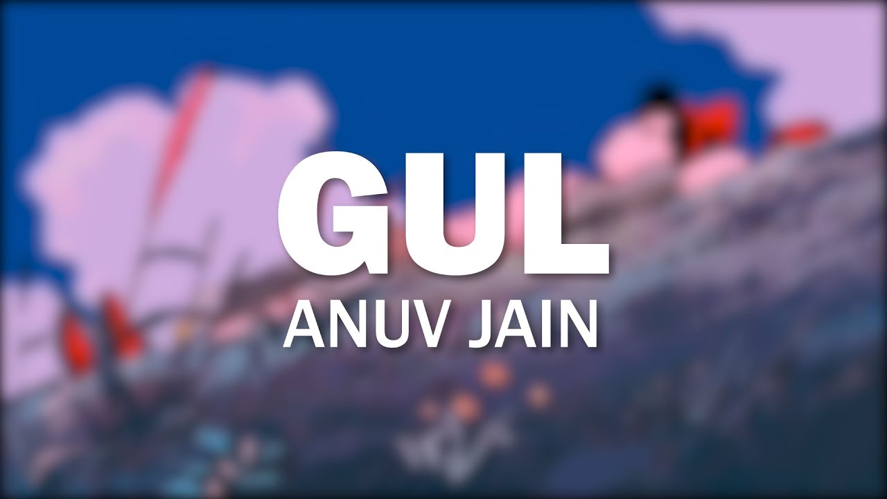 Gul  Anuv Jain  Slowed  Reverb