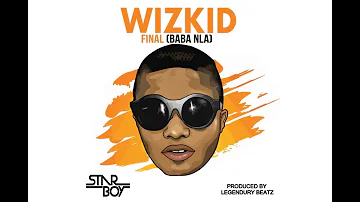 Wizkid - Final (Baba Nla) [LYRICS]