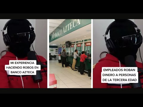 Ex empleada de Banco Azteca revela como robaban a clientes