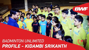 Badminton Unlimited | Kidambi Srikanth - Profile (Part 1) | BWF 2018