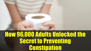How 96,000 Adults Unlocked the Secret to Preventing Constipation