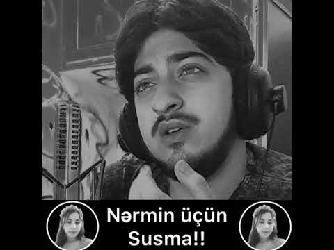 Nermin ucun susma