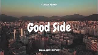 VIRAL TIKTOK!! - GOOD SIDE - REMIX ( AWAN AXELLO )