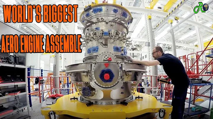 How They Assemble The World's Biggest Aero Engine And Two Amazing Manufacturing Process
