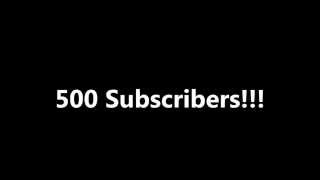 500 Subscribers!  Yeah!!!