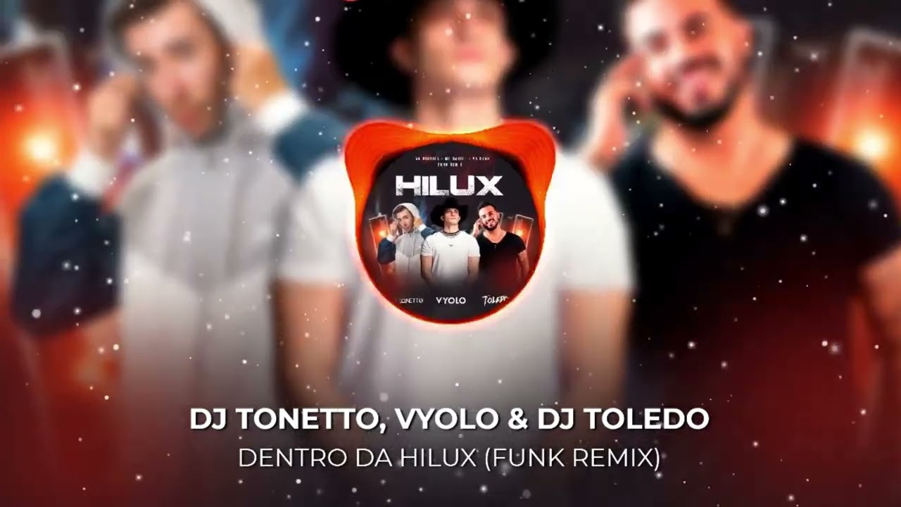 Dentro da Hilux - Luan Pereira, Mc Daniel, Mc Ryan SP (VYOLO, DJ TONETTO & DJ TOLEDO) [Funk Remix]