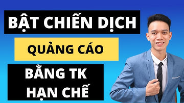 Cách bật chiến dịch quảng cáo facebook bằng tài khoản bị hạn chế