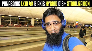 Panasonic Lumix LX10 4K 5-Axis Hybrid OIS+ Stabilization Test! 📺 [4K]