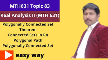 MTH 631 Topic 83 Real Analysis II Polygonally Connected setTheorem
