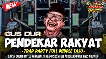 DJ TRAP GUS DUR PENDEKAR RAKYAT💯MIDDLE KRUWEK FULL BASS NGUWER