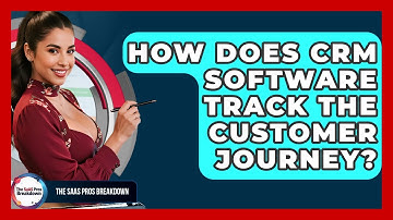 How Does CRM Software Track The Customer Journey? - The SaaS Pros Breakdown