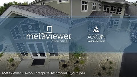 MetaViewer Paperless Automation - User Experience "Axon Enterprise"