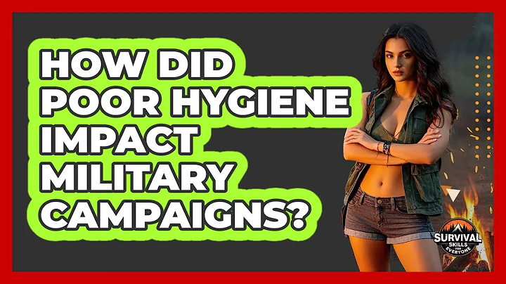 How Did Poor Hygiene Impact Military Campaigns? - Survival Skills for Everyone