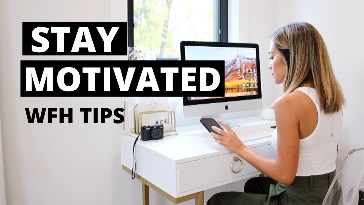 Work From Home Tips To Stay Motivated