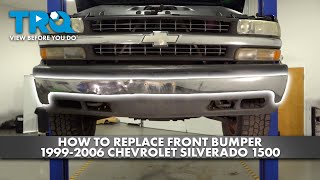 How to Replace Front Bumper 19992006 Chevrolet Silverado 1500