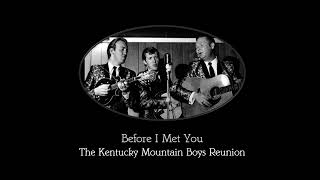 Video thumbnail of "Before I Met You - The Kentucky Mountain Boys Reunion"
