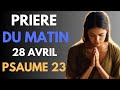 Prire du dimanche 28 avril 2024 pour une journe de bndiction et de combats spirituels psaume 23