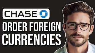 How To Order Foreign Currencies From Chase Bank | Order Foreign Currency Chase Bank (2025)