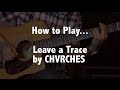 How to play Leave a Trace (CHVRCHES) on guitar - Jen trani