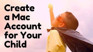 How To Create a Separate Account for Your Child on Your Mac