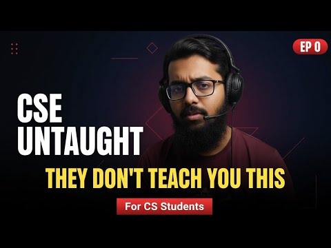 CSE Untaught Episode 0: যে জিনিসগুলো ইউনিভার্সিটিতে শেখায় না thumbnail