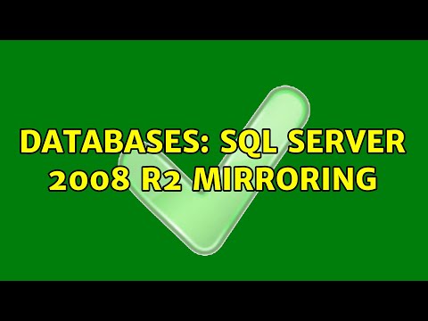 Databases: sql server 2008 r2 mirroring (3 Solutions!!)
