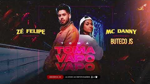 Thumbnail of TOMA TOMA VAPO  VAPO - ZÉ FELIPE & MC DANNY