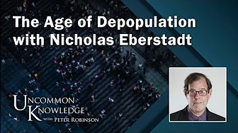 The Age of Depopulation With Nicholas Eberstadt